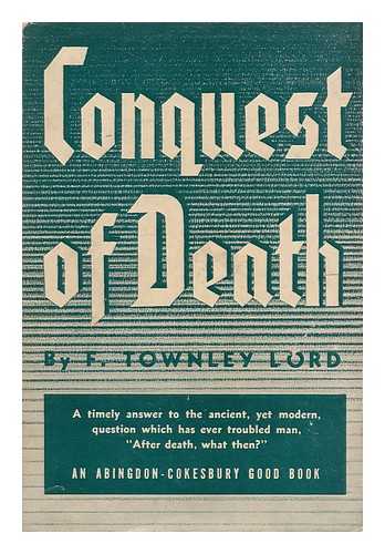 LORD, FRED TOWNLEY (1893 - ) - Conquest of Death