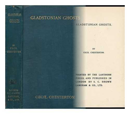 CHESTERTON, CECIL (1879-1918) - Gladstonian Ghosts