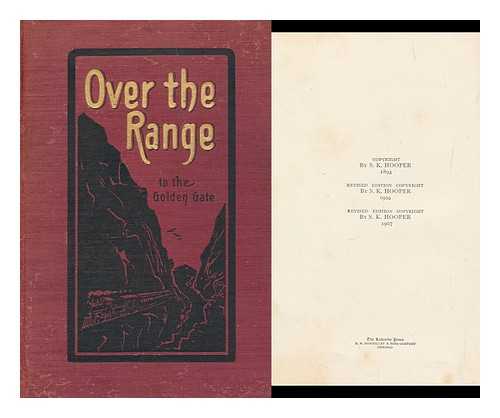 WOOD, STANLEY. HOOPER, C. E. - Over the Range to the Golden Gate, a Complete Tourist's Guide to Colorado, New Mexico, Utah, Nevada, California, Oregon, Puget Sound, and the Great Northwest / Revised to 1907 by C. E. Hooper