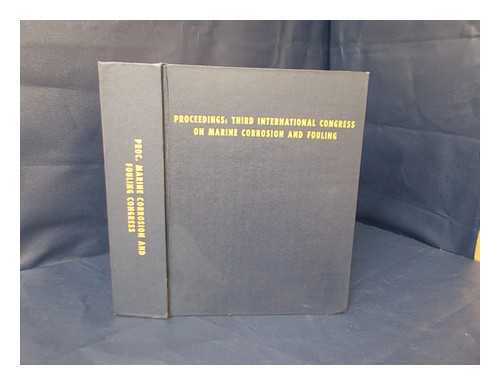 INTERNATIONAL CONGRESS ON MARINE CORROSION AND FOULING (3RD : 1972 : NATIONAL BUREAU OF STANDARDS, GAITHERSBURG, MARYLAND, U. S. A.) - Proceedings of the Third International Congress on Marine Corrosion and Fouling Held At Gaithersburg, Maryland, on October 2-6, 1972 / National Bureau of Standards, Prepared for Office of Naval Research