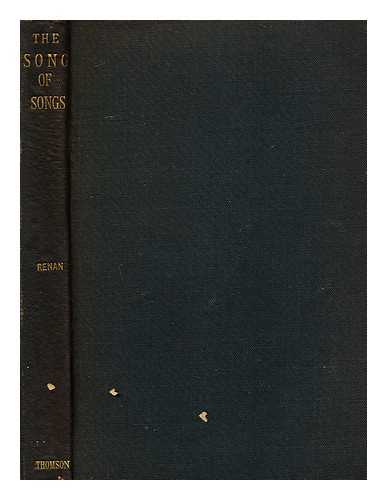 Renan, Ernest - The Song of Songs. Translated from the Hebrew. with a Study of the Plan, the Age, and the Character of the Poem. by Ernest Renan. Done Into English by William M. Thomson