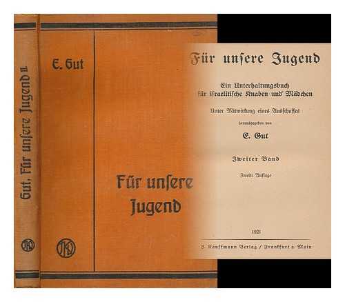 GUT, ELIAS - Fur Unsere Jugend: Ein Unterhaltungsbuch Fur Israelitische Knaben Und Madche