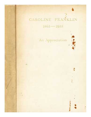 FRANKLIN, CAROLINE (1949-) - Caroline Franklin : Born January 20 1863, Married February 28 1883, Died May 12 1935 : Tributes to Her Memory