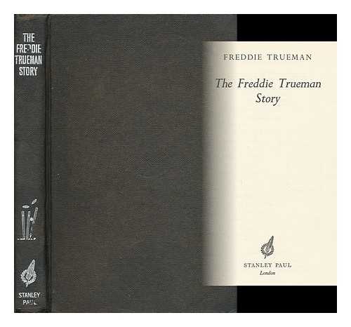 TRUEMAN, FRED (1931- ) - The Freddie Trueman Story / Freddie Trueman