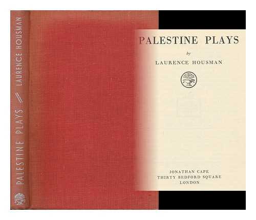 HOUSMAN, LAURENCE (1865-1959) - Palestine Plays