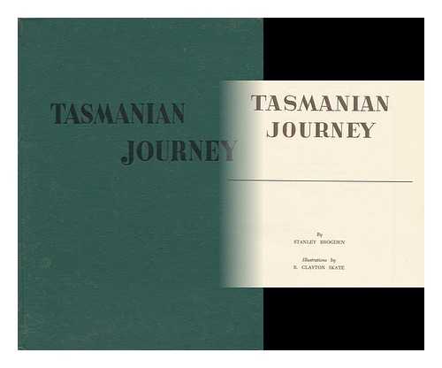 BROGDEN, STANLEY MARCEL WILLIAM - Tasmanian Journey ... Illustrations by R. Clayton Skate