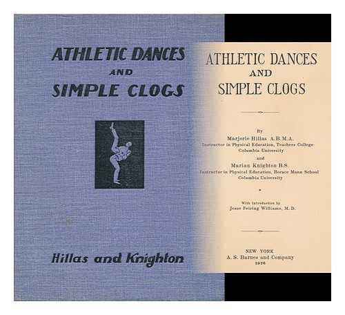 HILLAS, MARJORIE - Athletic Dances and Simple Clogs, by Marjorie Hillas ... and Marian Knighton ... with Introduction by Jesse Feiring Williams