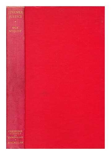 NYQUIST, OLA - Juvenile Justice : a Comparative Study with Special Reference to the Swedish Child Welfare Board and the California Juvenile Court System