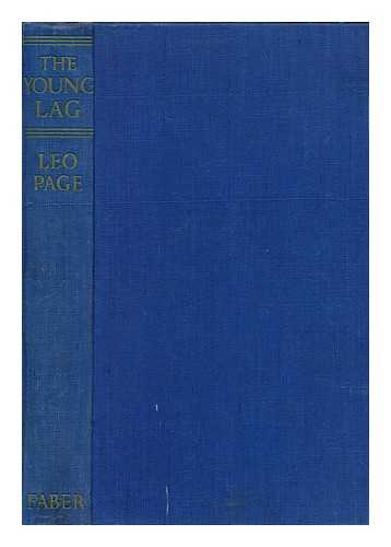 PAGE, LEO, SIR (1890-) - The Young Lag : a Study in Crime