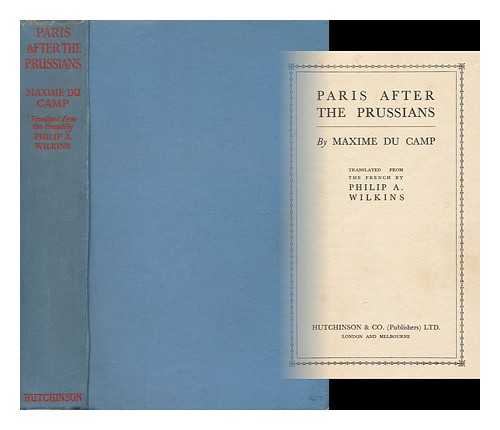 DU CAMP, MAXIME (1822-1894) - Paris after the Prussians, by Maxime Du Camp. Translated from the French by Philip A. Wilkins