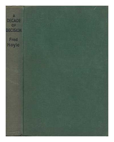 HOYLE, FRED (1915- ) - A Decade of Decision