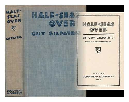 GILPATRIC, GUY (1896-1950) - Half-Seas Over