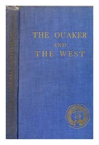 HARRIS, HERBERT EUGENE (1875-) - The Quaker and the West : the First Sixty Years of Whittier College