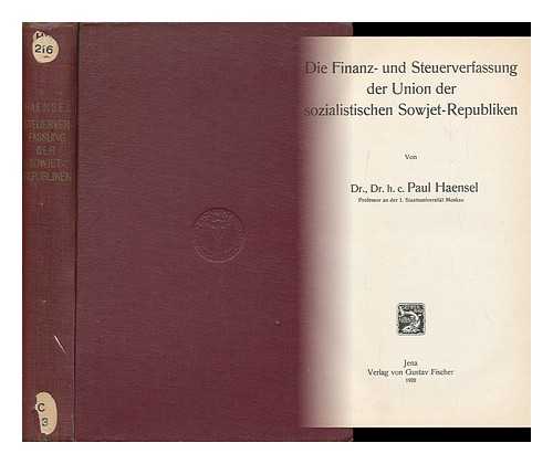 HANSEL, PAUL - Die Finanz- Und Steuerverfassung Der Union Der Sozialistischen Sowjet-Republiken / Paul Hansel