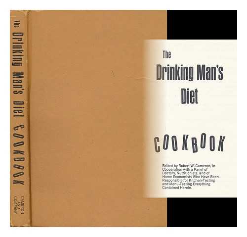 CAMERON, ROBERT (1911-) (ED. ) - The Drinking Man's Diet Cookbook. Edited by Robert W. Cameron