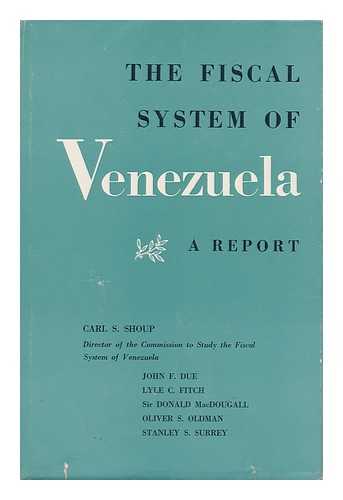 Shoup, Carl S. - The Fiscal System of Venezuela A Report