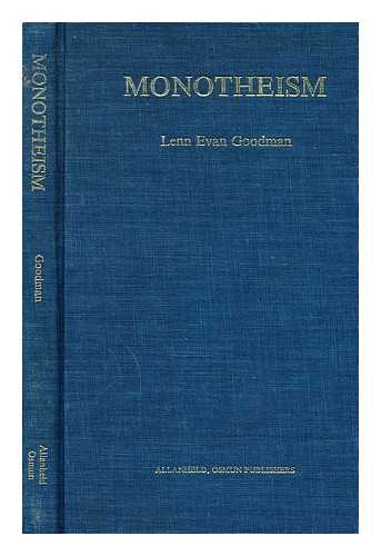 GOODMAN, LENN EVAN (1944-) - Monotheism : a Philosophic Inquiry Into the Foundations of Theology and Ethics / Lenn Evan Goodman