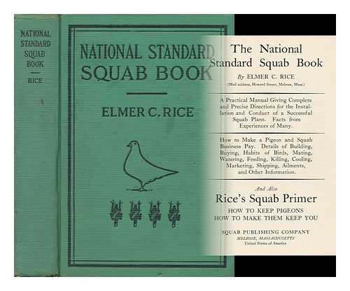 RICE, ELMER COOK (1868- ) - The National Standard Squab Book