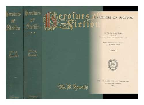 HOWELLS, WILLIAM DEAN (1837-1920) - Heroines of Fiction, by W. D. Howells. with Illustrations by H. C. Christy, A. I. Keller, and Others