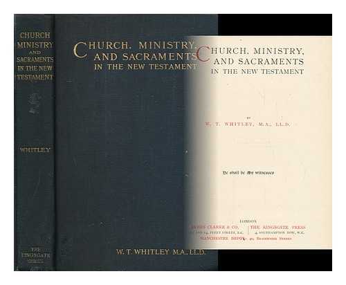 WHITLEY, WILLIAM THOMAS (1861-1947) - Church, Ministry, and Sacraments in the New Testament