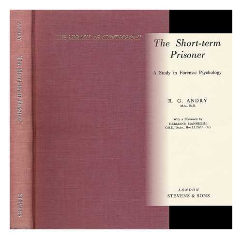 ANDRY, ROBERT GEORGE - The Short-Term Prisoner : a Study in Forensic Psychology / R. G. Andry