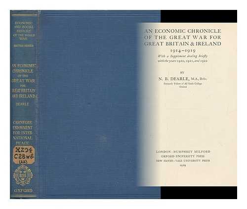 DEARLE, NORMAN BURRELL (B. 1882) - An Economic Chronicle of the Great War for Great Britain & Ireland, 1914-1919