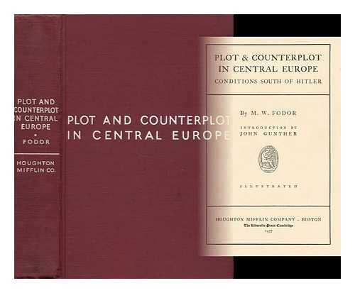 FODOR, MARCEL WILLIAM (1890- ) - Plot & Counterplot in Central Europe; Conditions South of Hitler