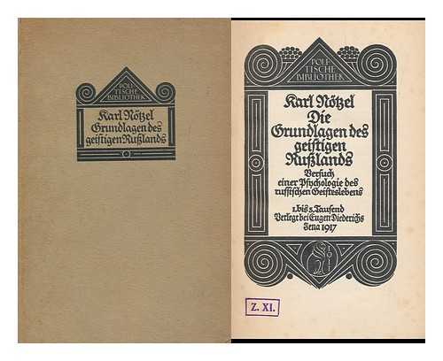 NOTZEL, KARL (1870-1945) - Die Grundlagen Des Geistigen Russlands : Versuch Einer Psychologie Des Russischen Geisteslebens