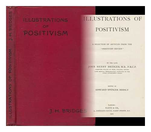 BRIDGES, JOHN HENRY (1832-1906) - Illustrations of Positivism : a Selection of Articles from the 'Positivist Review' / Edited by Edward Spencer Beesly