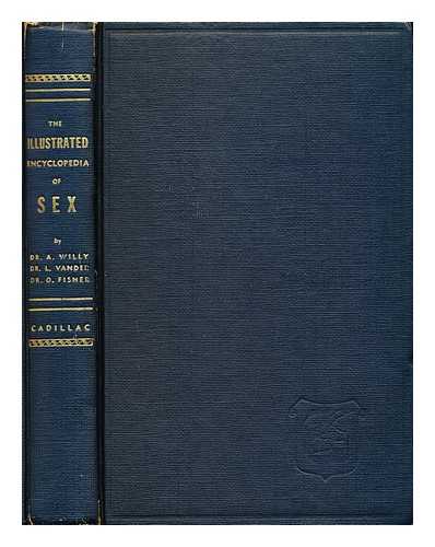 WILLY, VANDER, FISHER, DRS. - The Illustrated Encyclopedia of Sex, by Drs. Willy, Vander and Fisher, and Many Other Authorities