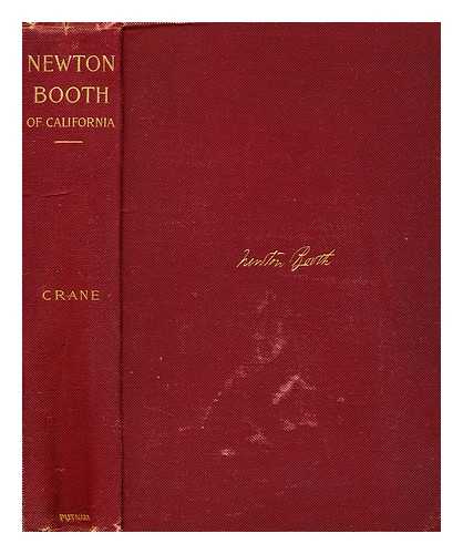 BOOTH, NEWTON (1825-1892) - Newton Booth, of California, His Speeches and Addresses; Ed. with Introduction and Notes by Lauren E. Crane