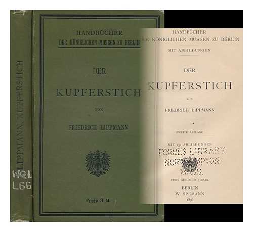LIPPMANN, FRIEDRICH (1839-1903) - Der Kupferstich / Von Friedrich Lippmann