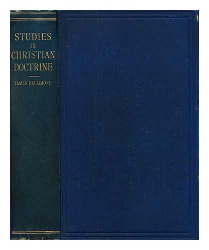 DRUMMOND, JAMES (1835-1918) - Studies in Christian Doctrine