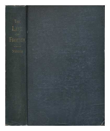 SNIDER, DENTON JAQUES (1841-1925) - The Life of Frederick Froebel, Founder of the Kindergarden. by Denton J. Snider