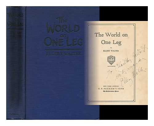 WALTER, ELLERY (1906-1935) - The World on One Leg, by Ellery Walter; with 48 Illustrations