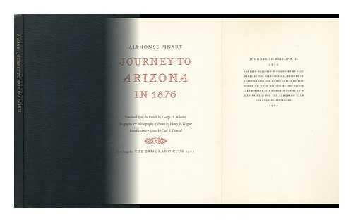 PINART, ALPHONSE LOUIS (1852-1911) - Journey to Arizona in 1876. by Alphonse Pinart. Translated from the French by George H. Whitney. Biography & Bibliography of Pinart by Henry R. Wagner. Introd. & Notes by Carl S. Dentzel