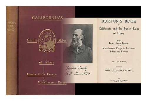 BURTON, GEORGE WARD (1839- ) - Burton's Book on California and its Sunlit Skies of Glory, by G. W. Burton