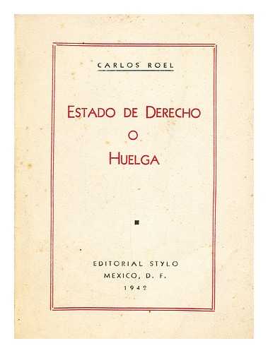 ROEL, CARLOS (1895-) - Estado De Derecho O Huelga