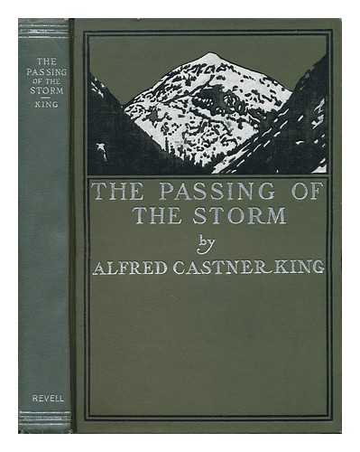 KING, ALFRED CASTNER - The Passing of the Storm, and Other Poems