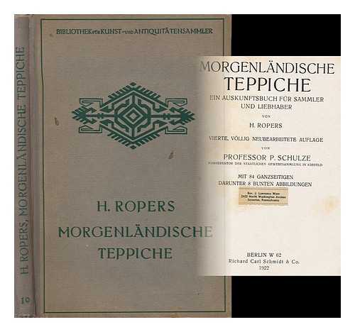 ROPERS, HINRICH - Morgenlandische Teppiche / Ein Auskunftsbuch Fur Sammler Und Liebhaber, Von H. Ropers