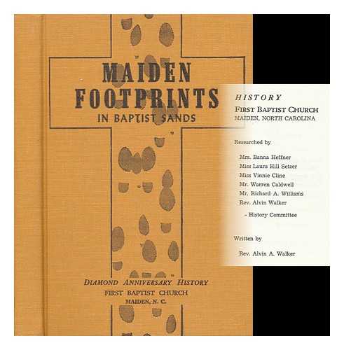 WALKER, ALVIN - Maiden Footprints in Baptist Sands : Diamond Anniversary History of First Baptist Church, Maiden, North Carolina