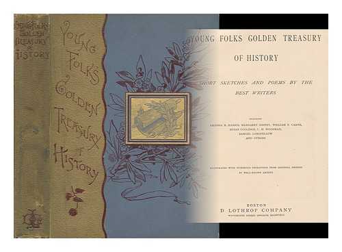 HARRIS, AMANDA B. ET AL - Young Folks' Golden Treasury of History; Short Sketches and Poems by the Best Writers