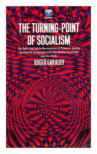 GARAUDY, ROGER - The Turning-Point of Socialism / Roger Garaudy ; Translated from the French by Peter and Betty Ross