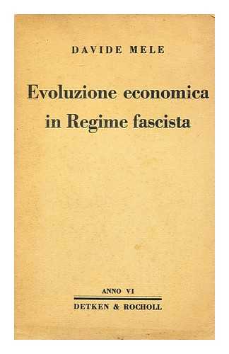 MELE, DAVIDE - Evoluzione Economica in Regime Fascista / Davide Mele