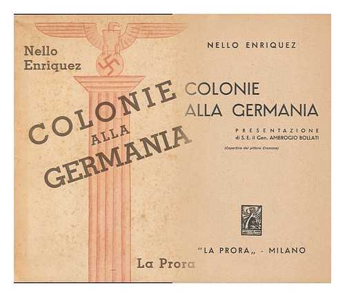 ENRIQUEZ, NELLO - Colonie Alla Germania. Presentazione Di S. E. IL Gen. Ambrogio Bollati