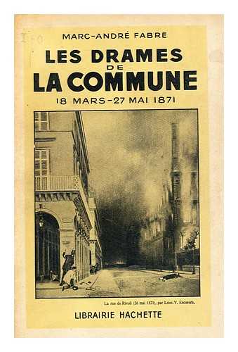 FABRE, MARC-ANDRE (1894-1959) - Les Drames De La Commune : 18 Mars-27 Mai 1871