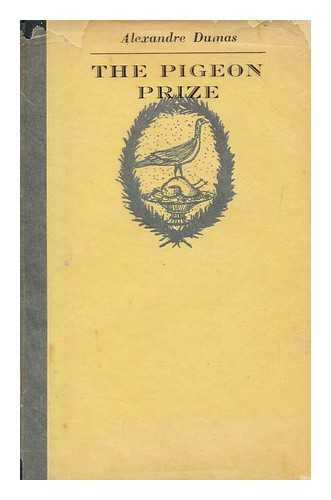 DUMAS, ALEXANDRE (1824-1895). BEER, RICHARD (1928-) - The Pigeon Prize / Alexandre Dumas Fils ; Illustrated by Richard Beer