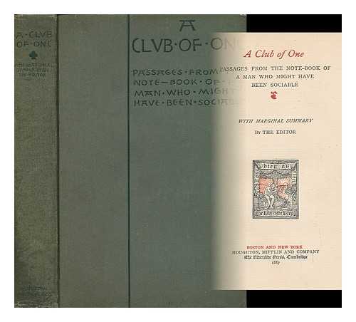 RUSSELL, ADDISON PEALE [THE EDITOR] - A Club of One - Passages from the Note-Book of a Man Who Might Have Been Sociable, with a Marginal Summary