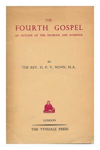NUNN, HENRY PRESTON VAUGHAN - The Fourth Gospel : an Outline of the Problem and Evidence