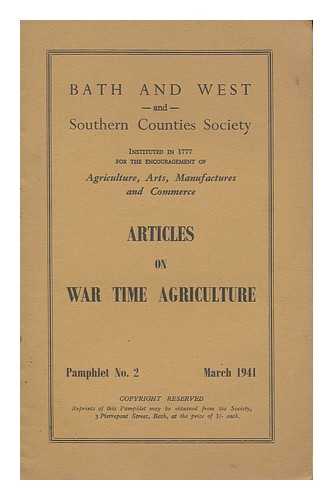 BATH AND WEST AND SOUTHERN COUNTIES SOCIETY FOR THE ENCOURAGEMENT OF AGRICULTURE, ARTS, MANUFACTURES AND COMMERCE - Articles on War Time Agriculture
